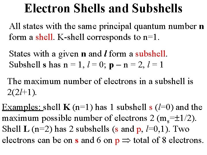 Electron Shells and Subshells All states with the same principal quantum number n form Electron Shells and Subshells All states with the same principal quantum number n form