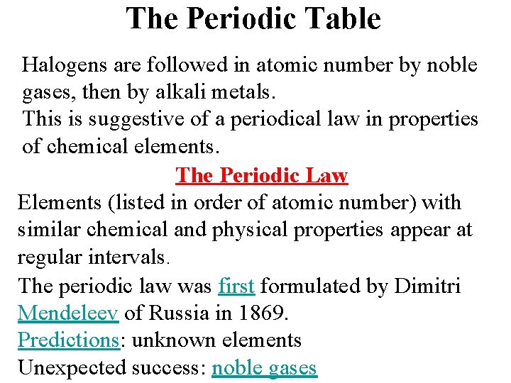 The Periodic Table Halogens are followed in atomic number by noble gases, then by The Periodic Table Halogens are followed in atomic number by noble gases, then by