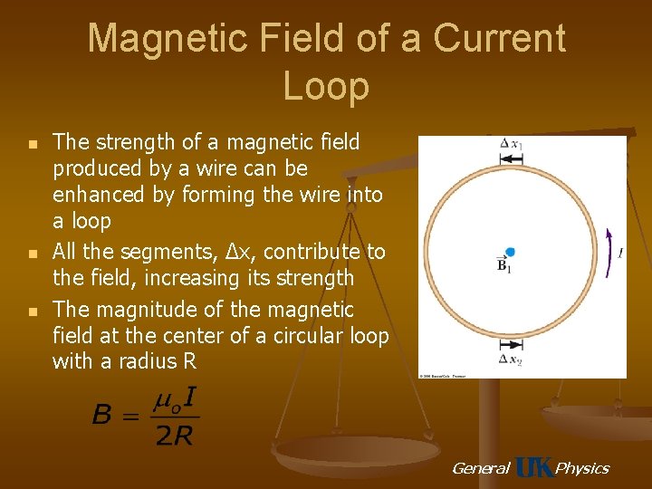 Magnetic Field of a Current Loop n n n The strength of a magnetic