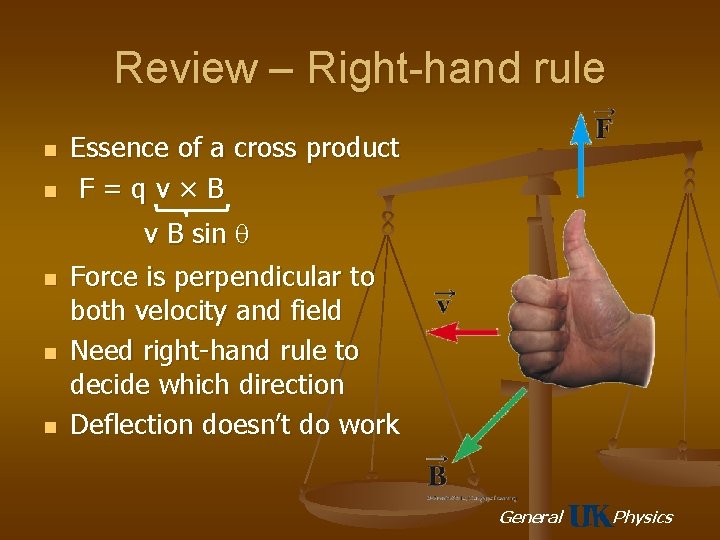 Review – Right-hand rule n n n Essence of a cross product F=qv×B v