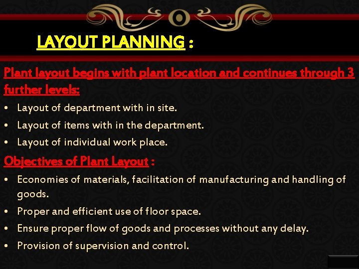 LAYOUT PLANNING : Plant layout begins with plant location and continues through 3 further