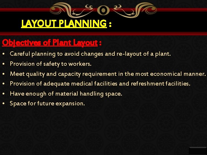 LAYOUT PLANNING : Objectives of Plant Layout : • • • Careful planning to