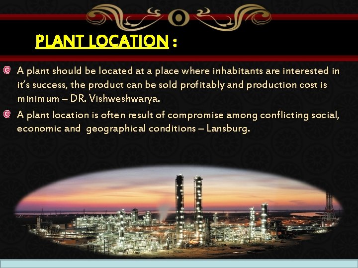 PLANT LOCATION : A plant should be located at a place where inhabitants are