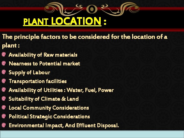 PLANT LOCATION : The principle factors to be considered for the location of a