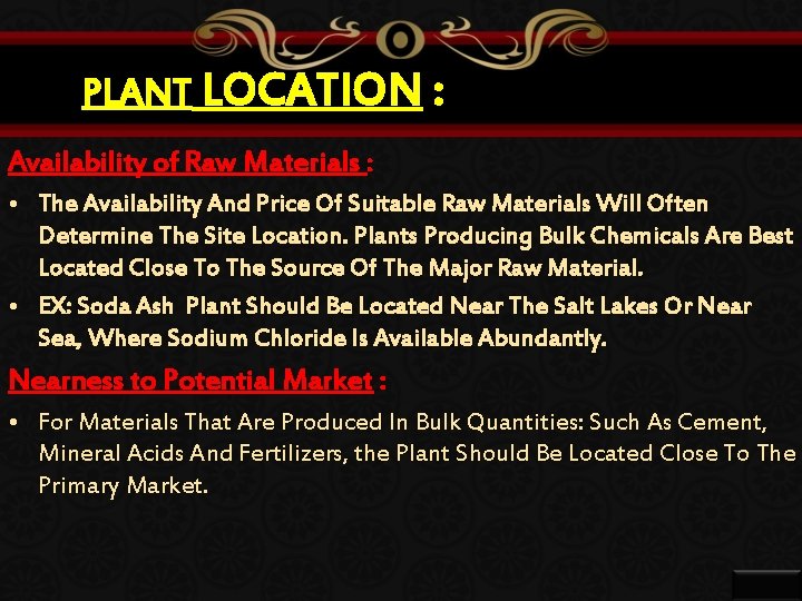 PLANT LOCATION : Availability of Raw Materials : • The Availability And Price Of