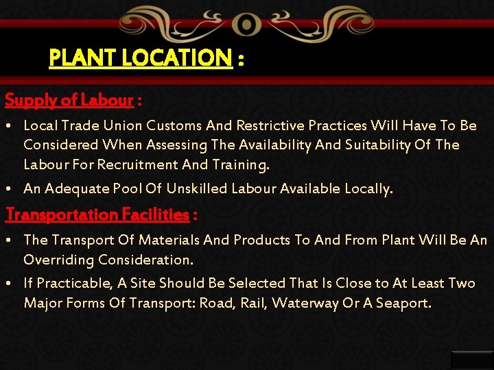 PLANT LOCATION : Supply of Labour : • Local Trade Union Customs And Restrictive