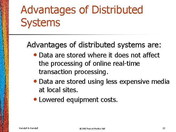 Advantages of Distributed Systems Advantages of distributed systems are: • Data are stored where