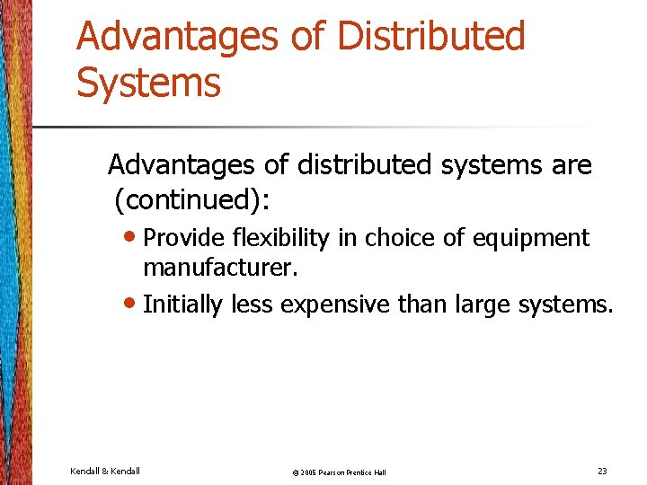 Advantages of Distributed Systems Advantages of distributed systems are (continued): • Provide flexibility in