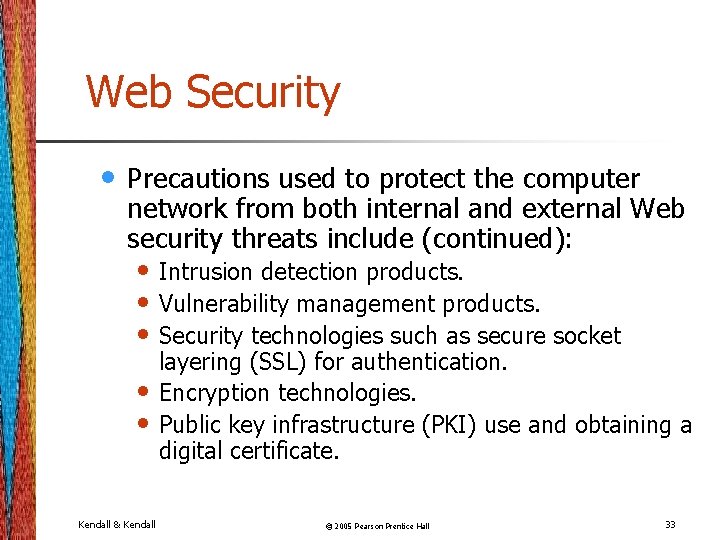 Web Security • Precautions used to protect the computer network from both internal and