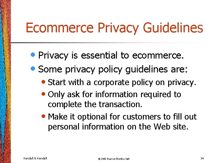 Ecommerce Privacy Guidelines • Privacy is essential to ecommerce. • Some privacy policy guidelines