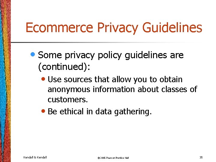Ecommerce Privacy Guidelines • Some privacy policy guidelines are (continued): • Use sources that