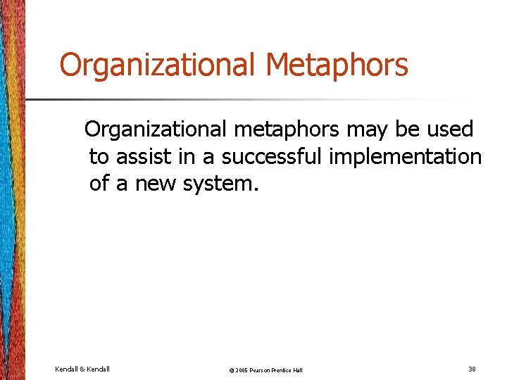 Organizational Metaphors Organizational metaphors may be used to assist in a successful implementation of