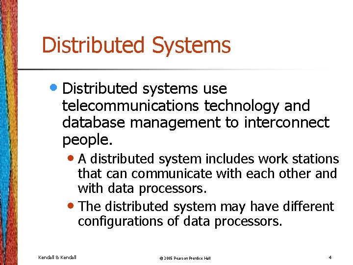Distributed Systems • Distributed systems use telecommunications technology and database management to interconnect people.