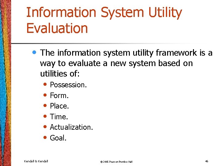 Information System Utility Evaluation • The information system utility framework is a way to