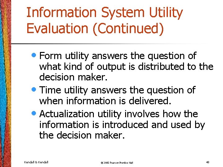 Information System Utility Evaluation (Continued) • Form utility answers the question of what kind