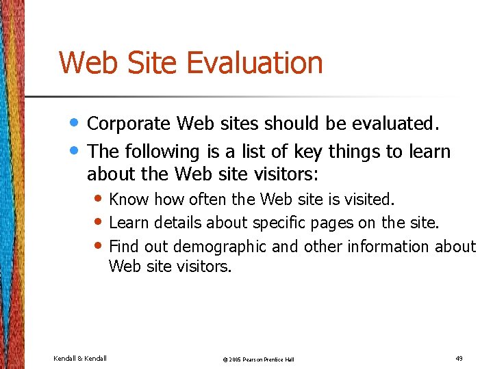 Web Site Evaluation • • Corporate Web sites should be evaluated. The following is