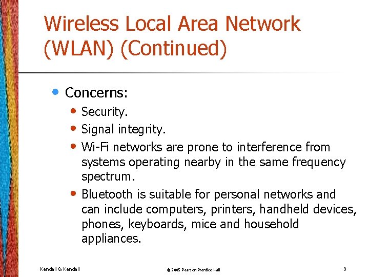 Wireless Local Area Network (WLAN) (Continued) • Concerns: • Security. • Signal integrity. •