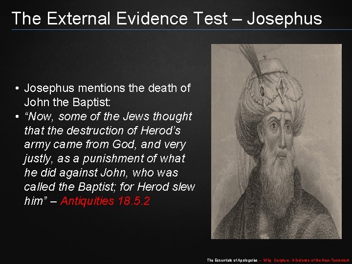 The External Evidence Test – Josephus • Josephus mentions the death of John the