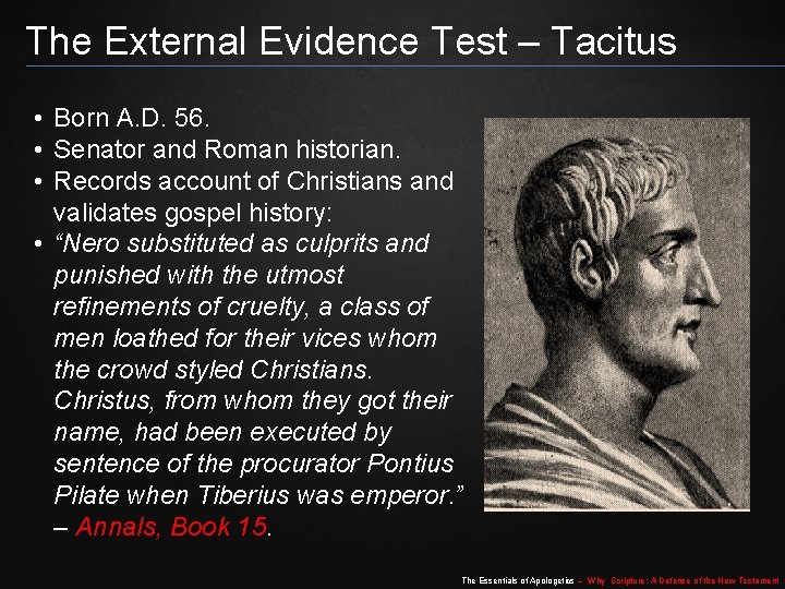 The External Evidence Test – Tacitus • Born A. D. 56. • Senator and