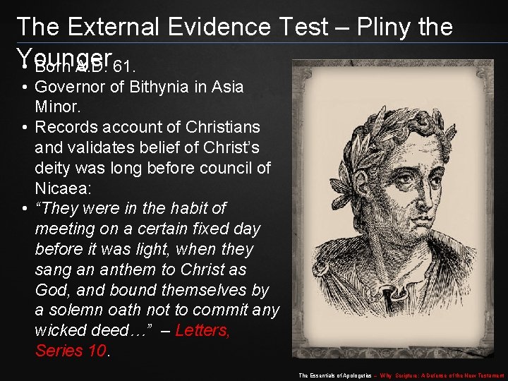 The External Evidence Test – Pliny the Younger • Born A. D. 61. •