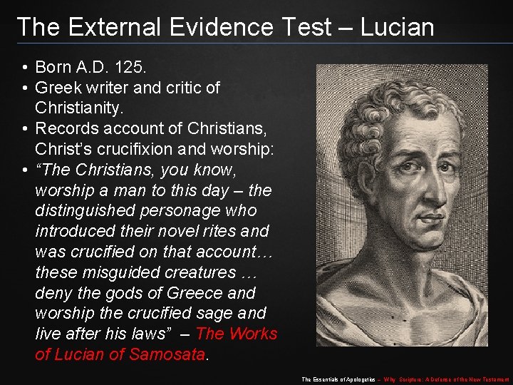 The External Evidence Test – Lucian • Born A. D. 125. • Greek writer