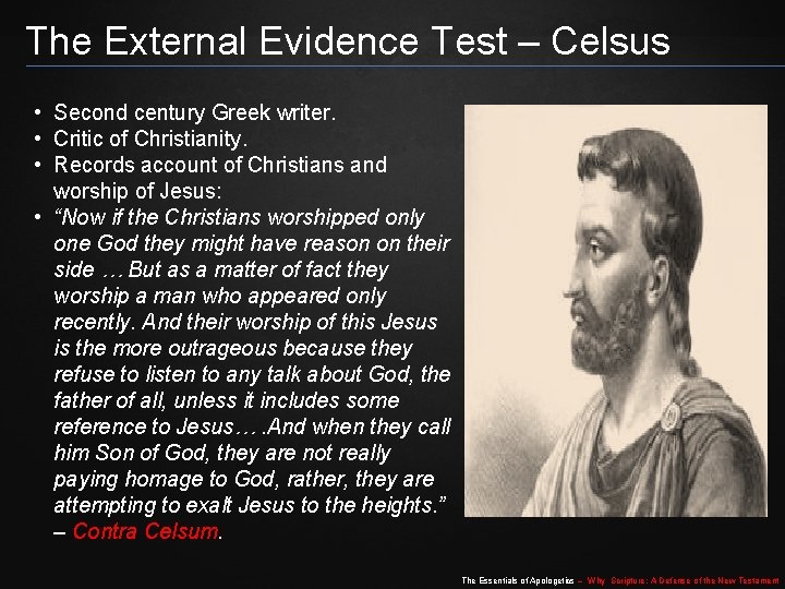 The External Evidence Test – Celsus • Second century Greek writer. • Critic of