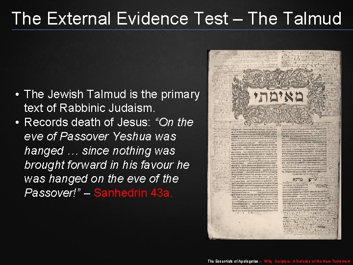 The External Evidence Test – The Talmud • The Jewish Talmud is the primary