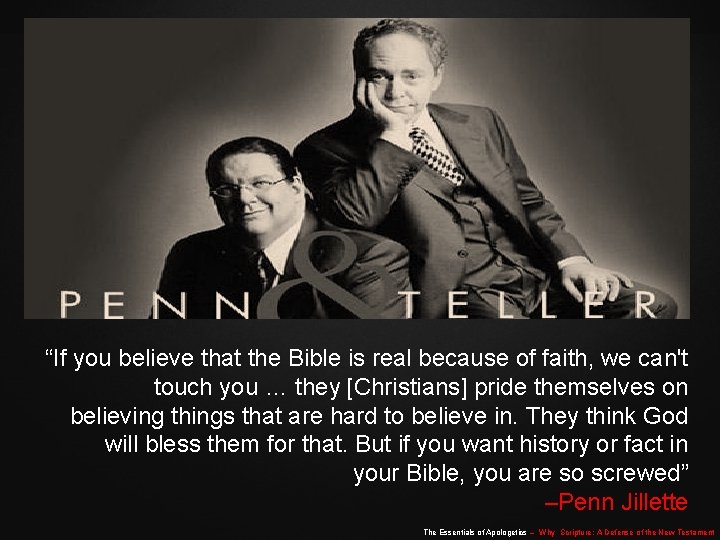 “If you believe that the Bible is real because of faith, we can't touch