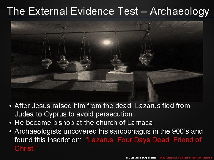 The External Evidence Test – Archaeology • After Jesus raised him from the dead,