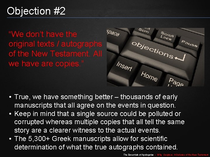 Objection #2 “We don’t have the original texts / autographs of the New Testament.