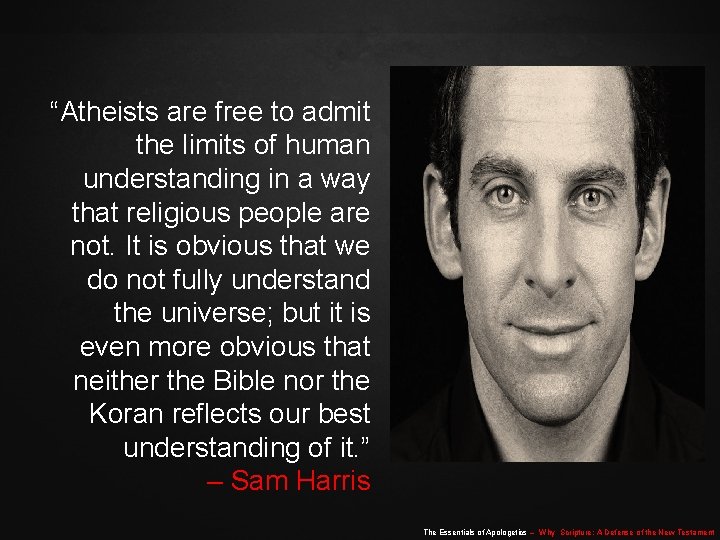 “Atheists are free to admit the limits of human understanding in a way that