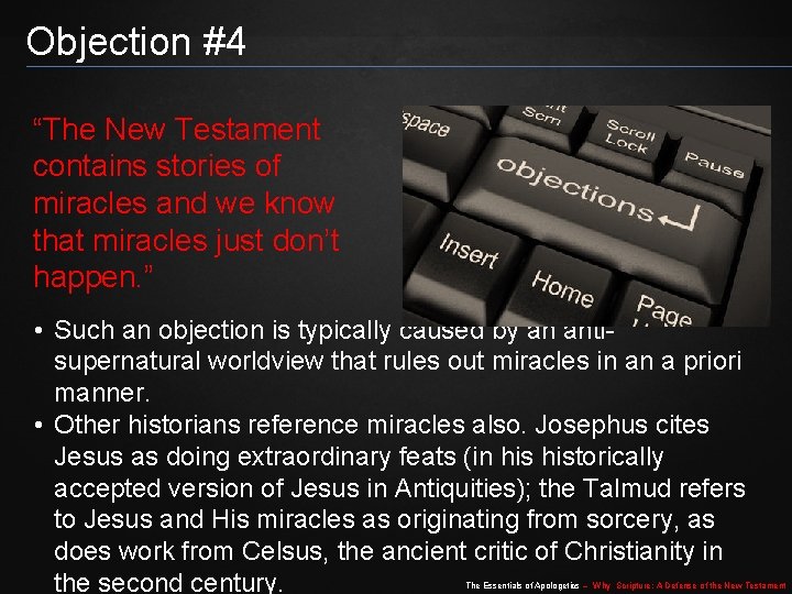 Objection #4 “The New Testament contains stories of miracles and we know that miracles