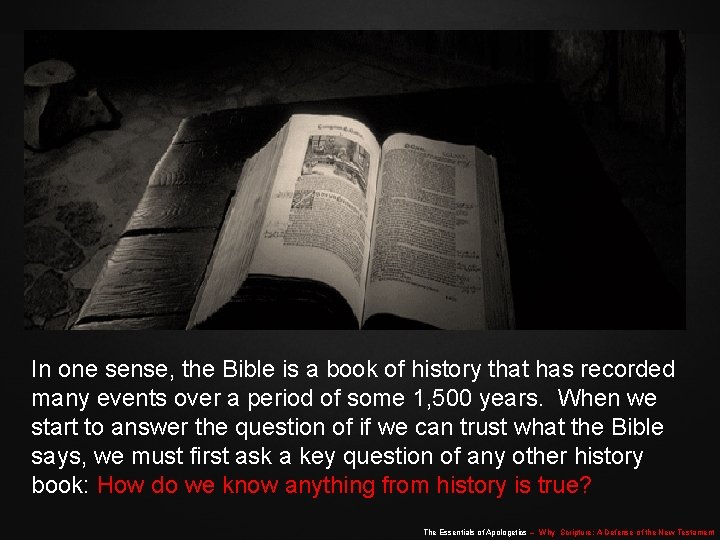 In one sense, the Bible is a book of history that has recorded many