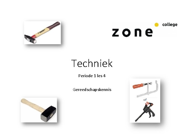 Techniek Periode 1 les 4 Gereedschapskennis 