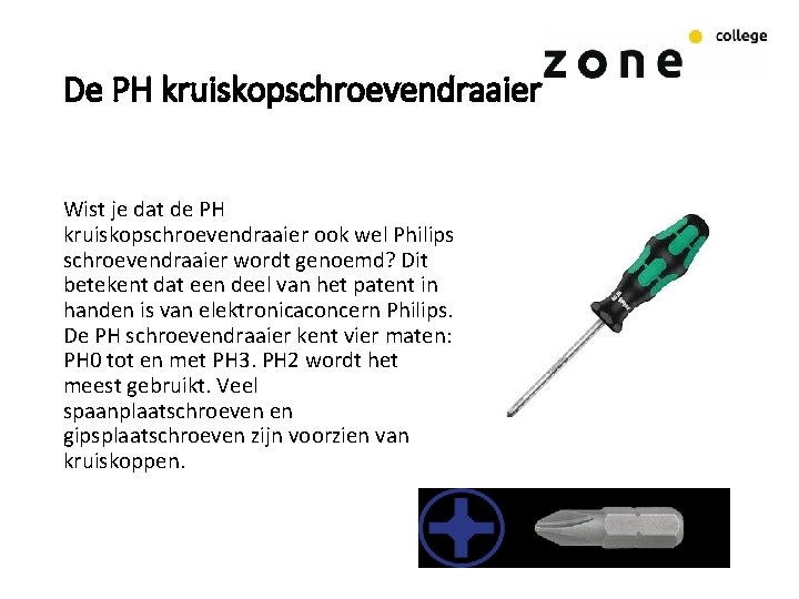 De PH kruiskopschroevendraaier Wist je dat de PH kruiskopschroevendraaier ook wel Philips schroevendraaier wordt