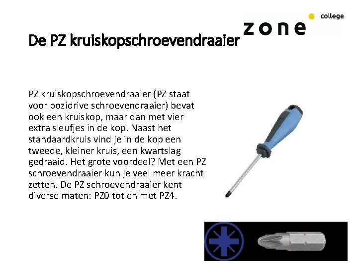 De PZ kruiskopschroevendraaier (PZ staat voor pozidrive schroevendraaier) bevat ook een kruiskop, maar dan