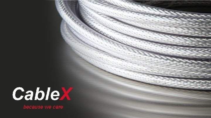 because we care Cable. X 