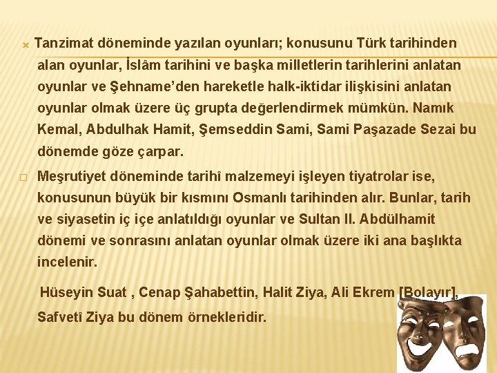 x Tanzimat döneminde yazılan oyunları; konusunu Türk tarihinden alan oyunlar, İslâm tarihini ve başka