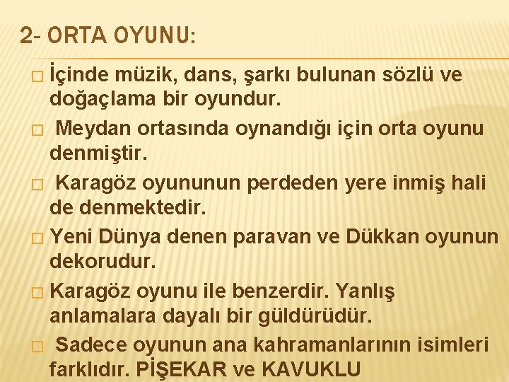 2 - ORTA OYUNU: � İçinde müzik, dans, şarkı bulunan sözlü ve doğaçlama bir