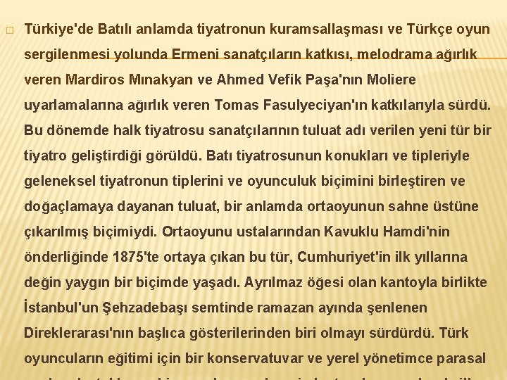 � Türkiye'de Batılı anlamda tiyatronun kuramsallaşması ve Türkçe oyun sergilenmesi yolunda Ermeni sanatçıların katkısı,