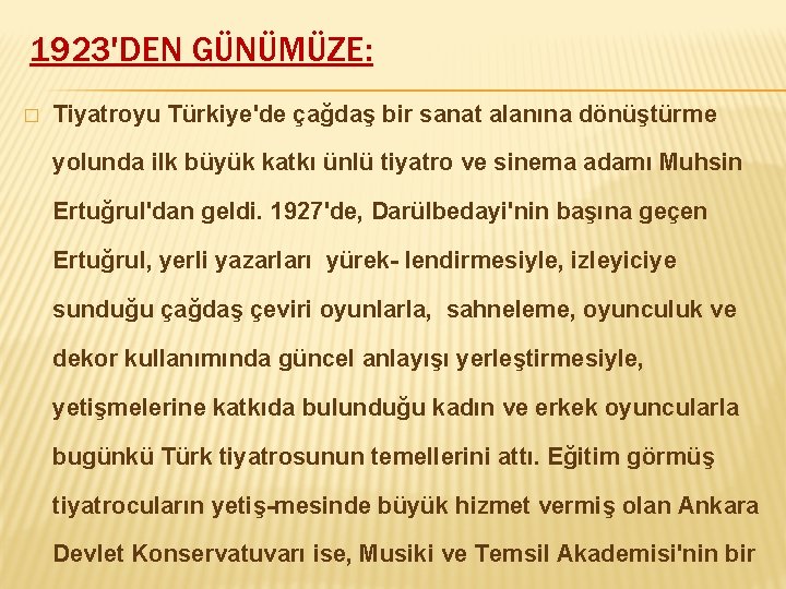 1923'DEN GÜNÜMÜZE: � Tiyatroyu Türkiye'de çağdaş bir sanat alanına dönüştürme yolunda ilk büyük katkı