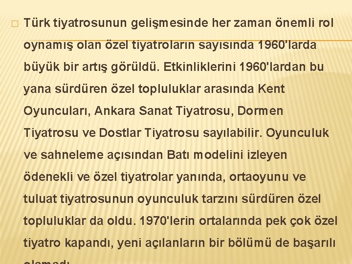 � Türk tiyatrosunun gelişmesinde her zaman önemli rol oynamış olan özel tiyatroların sayısında 1960'larda