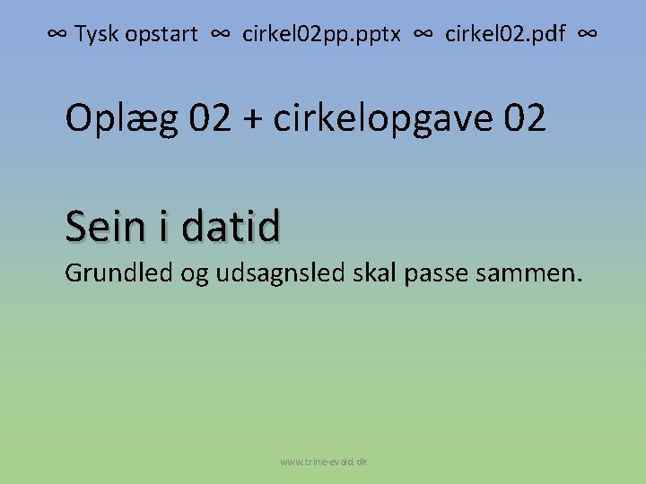 ∞ Tysk opstart ∞ cirkel 02 pp. pptx ∞ cirkel 02. pdf ∞ Oplæg