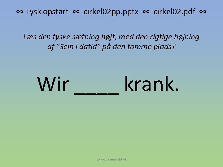 ∞ Tysk opstart ∞ cirkel 02 pp. pptx ∞ cirkel 02. pdf ∞ Læs