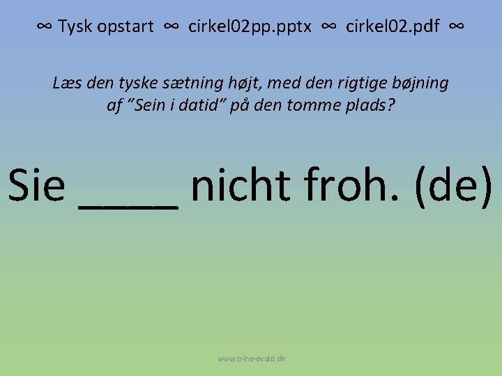 ∞ Tysk opstart ∞ cirkel 02 pp. pptx ∞ cirkel 02. pdf ∞ Læs