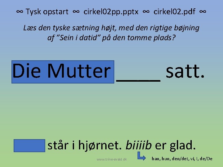 ∞ Tysk opstart ∞ cirkel 02 pp. pptx ∞ cirkel 02. pdf ∞ Læs