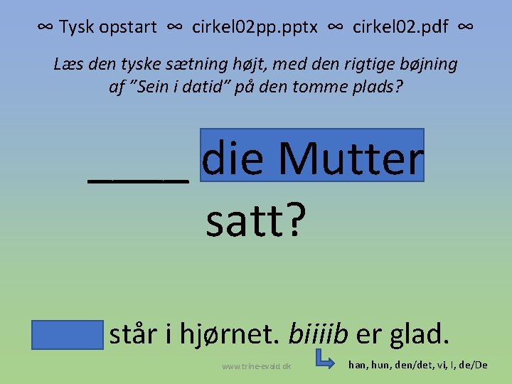 ∞ Tysk opstart ∞ cirkel 02 pp. pptx ∞ cirkel 02. pdf ∞ Læs