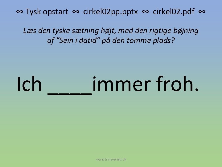 ∞ Tysk opstart ∞ cirkel 02 pp. pptx ∞ cirkel 02. pdf ∞ Læs