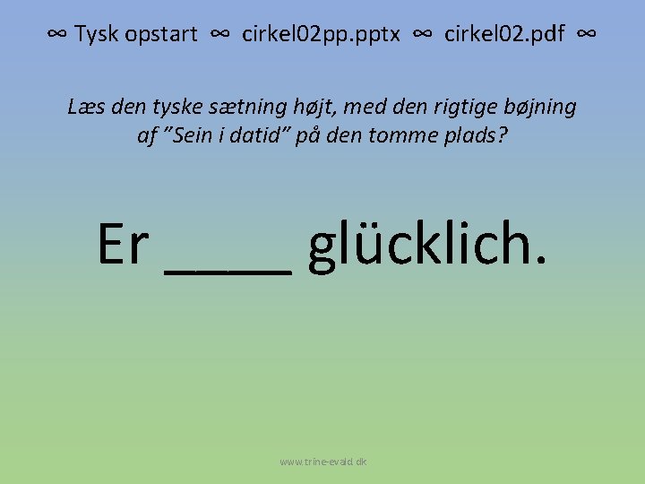 ∞ Tysk opstart ∞ cirkel 02 pp. pptx ∞ cirkel 02. pdf ∞ Læs