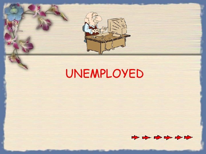 UNEMPLOYED 